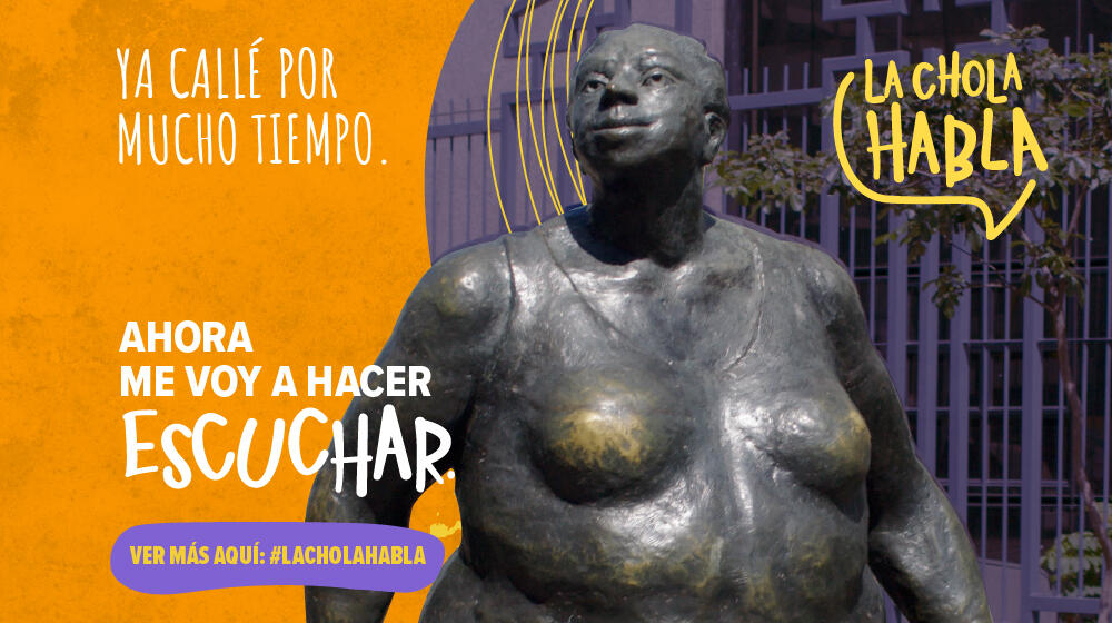 Imagen de la campaña La Chola Habla que dice "Ya callé por mucho tiempo, ahora me voy a hacer escuchar. Ver más aquí: #lacholahabla"