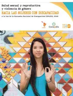 Salud sexual y reproductiva y violencia de género hacia las mujeres con discapacidad a la luz de la Encuesta Nacional de Discapacidad (ENADIS, 2018).