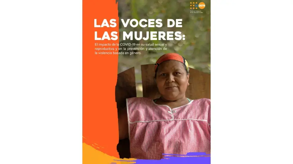 Las Voces de las Mujeres: El impacto de la COVID-19 en su salud sexual y reproductiva y en la atención y prevención de la violencia basada en género