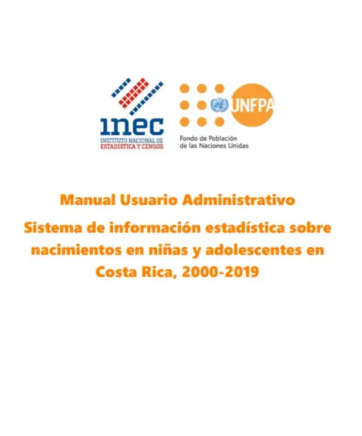 Manual Usuario Administrativo Sistema de información estadística sobre nacimientos en niñas y adolescentes en Costa Rica, 2000-2019